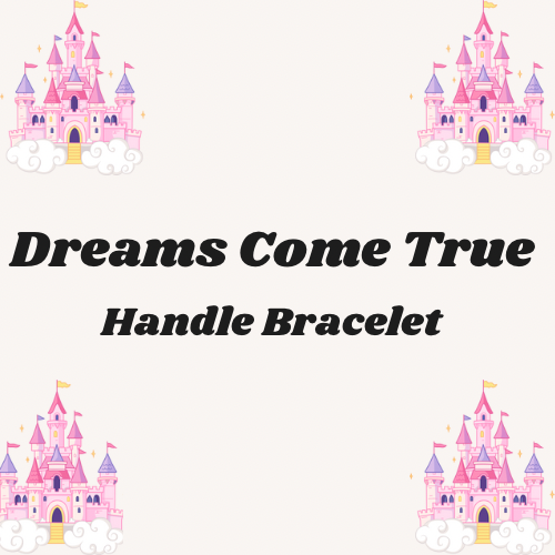 Dreams Come True Handle Bracelet